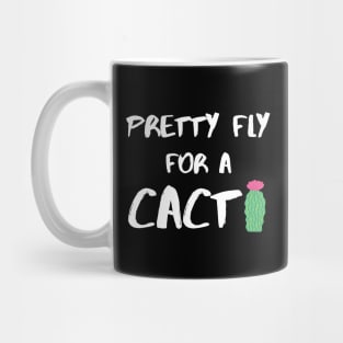 Pretty Fly for a Cacti – White Mug